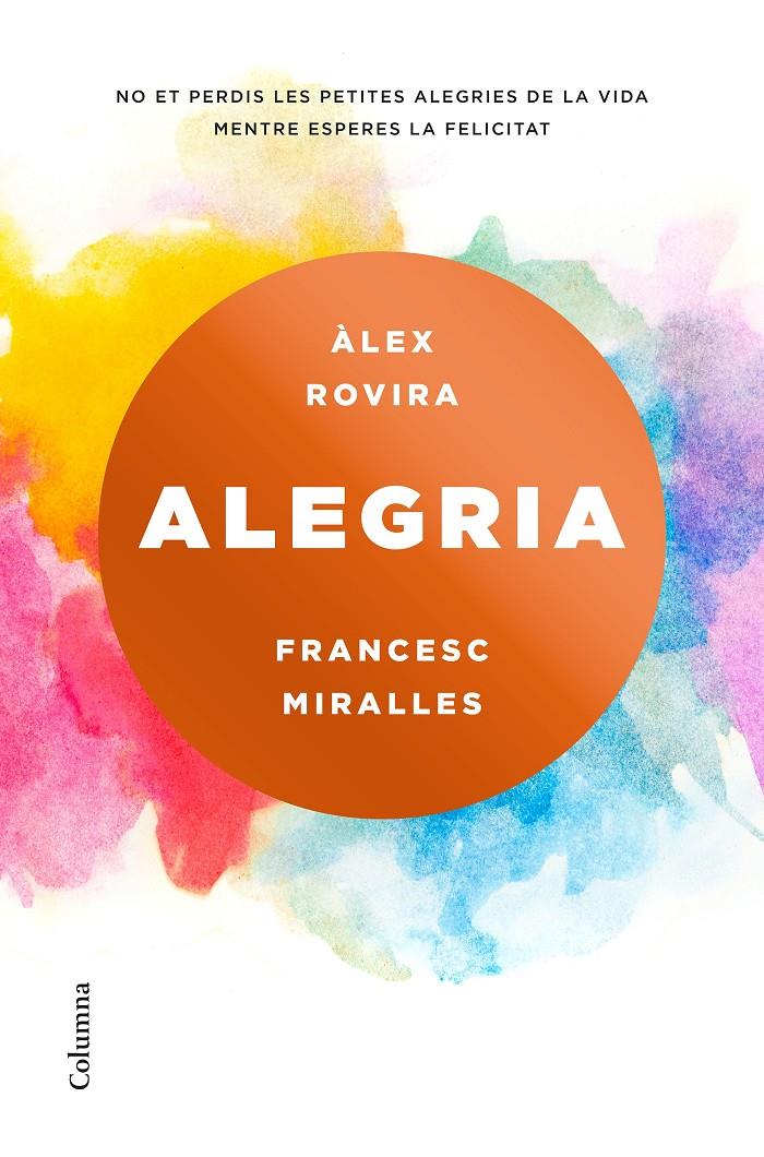 ALEGRIA | 9788466423243 | MIRALLES, FRANCESC/ROVIRA CELMA, ÁLEX | Llibreria Ombra | Llibreria online de Rubí, Barcelona | Comprar llibres en català i castellà online