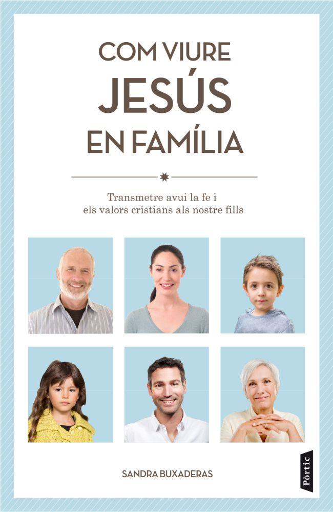 COM VIURE JESÚS EN FAMÍLIA | 9788498092455 | SANDRA BUXADERAS | Llibreria Ombra | Llibreria online de Rubí, Barcelona | Comprar llibres en català i castellà online