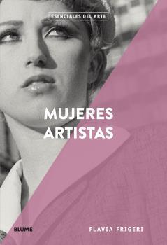 MUJERES ARTISTAS | 9788417492908 | FRIGERI, FLAVIA | Llibreria Ombra | Llibreria online de Rubí, Barcelona | Comprar llibres en català i castellà online