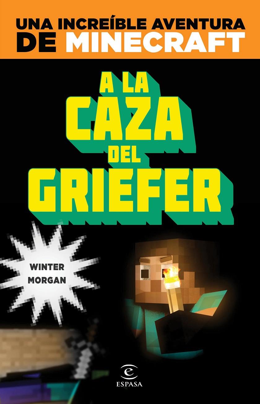 MINECRAFT. A LA CAZA DEL GRIEFER | 9788467043570 | WINTER MORGAN | Llibreria Ombra | Llibreria online de Rubí, Barcelona | Comprar llibres en català i castellà online