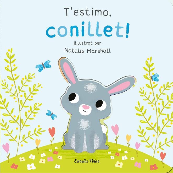 T'ESTIMO, CONILLET! LLIBRE DE CARTRÓ AMB TROQUELLS | 9788413898926 | MARSHALL, NATALIE/EDWARDS, NICOLA | Llibreria Ombra | Llibreria online de Rubí, Barcelona | Comprar llibres en català i castellà online