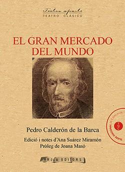 EL GRAN MERCADO DEL MUNDO | 9788494954467 | CALDERÓN DE LA BARCA, PEDRO | Llibreria Ombra | Llibreria online de Rubí, Barcelona | Comprar llibres en català i castellà online