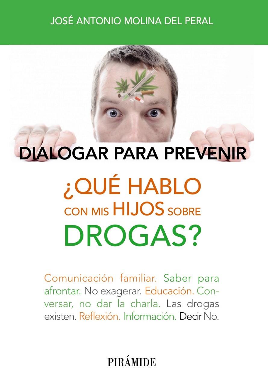 QUÉ HABLO CON MIS HIJOS SOBRE DROGAS DIALOGAR PARA PREVENIR | 9788436832303 | JOSE ANTONIO MOLINA DEL PERAL | Llibreria Ombra | Llibreria online de Rubí, Barcelona | Comprar llibres en català i castellà online