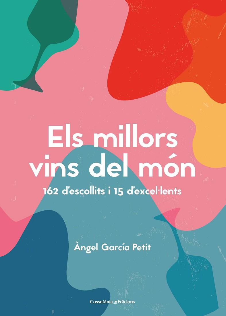 ELS MILLORS VINS DEL MÓN | 9788490349823 | GARCÍA PETIT, ÀNGEL | Llibreria Ombra | Llibreria online de Rubí, Barcelona | Comprar llibres en català i castellà online