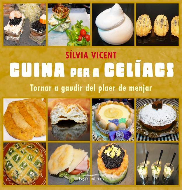 CUINAR PER A CELÍACS TORNAR A GAUDIR DEL PLAER DE MENJAR | 9788499752969 | SILVIA VICENT | Llibreria Ombra | Llibreria online de Rubí, Barcelona | Comprar llibres en català i castellà online