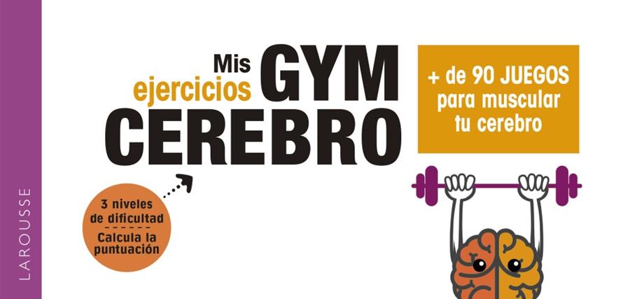 GYM CEREBRO. MÁS DE 90 JUEGOS PARA MUSCULAR TU CEREBRO | 9788417720001 | LAROUSSE EDITORIAL | Llibreria Ombra | Llibreria online de Rubí, Barcelona | Comprar llibres en català i castellà online