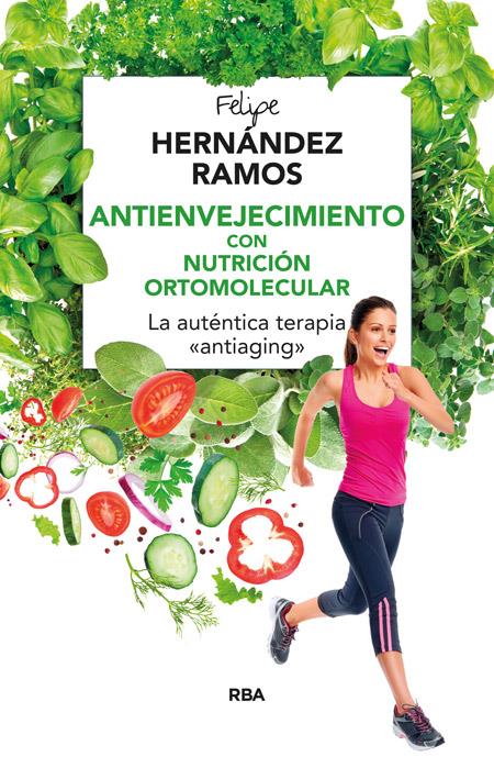 ANTIENVEJECIMIENTO CON NUTRICIÓN ORTOMOLECULAR | 9788416267132 | HERNANDEZ RAMOS, FELIPE | Llibreria Ombra | Llibreria online de Rubí, Barcelona | Comprar llibres en català i castellà online