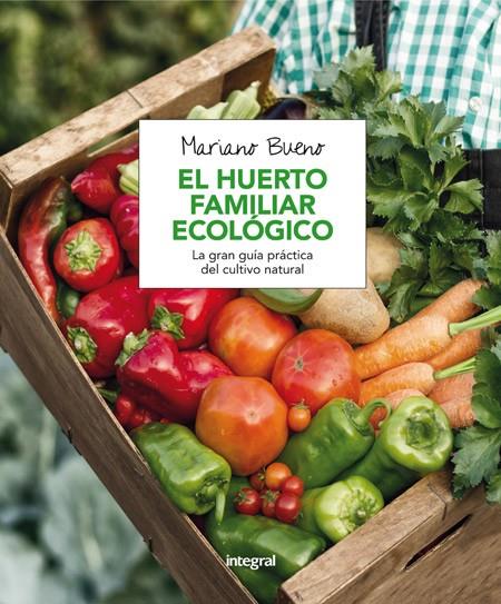 EL HUERTO FAMILIAR ECOLÓGICO | 9788491180401 | BUENO BOSCH, MARIANO | Llibreria Ombra | Llibreria online de Rubí, Barcelona | Comprar llibres en català i castellà online