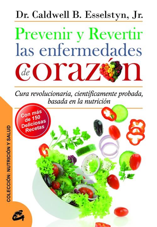 PREVENIR Y REVERTIR LAS ENFERMEDADES DE CORAZÓN | 9788484454762 | ESSELSTYN, CALDWELL B. | Llibreria Ombra | Llibreria online de Rubí, Barcelona | Comprar llibres en català i castellà online