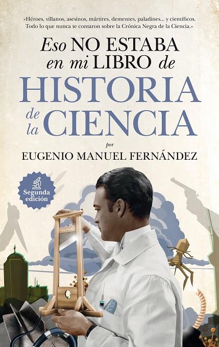 ESO NO ESTABA EN MI LIBRO DE HISTORIA DE LA CIENCIA | 9788494608575 | FERNÁNDEZ AGUILAR, EUGENIO MANUEL | Llibreria Ombra | Llibreria online de Rubí, Barcelona | Comprar llibres en català i castellà online