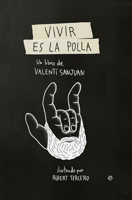 VIVIR ES LA POLLA | 9788490607138 | SANJUAN, VALENTÍ | Llibreria Ombra | Llibreria online de Rubí, Barcelona | Comprar llibres en català i castellà online