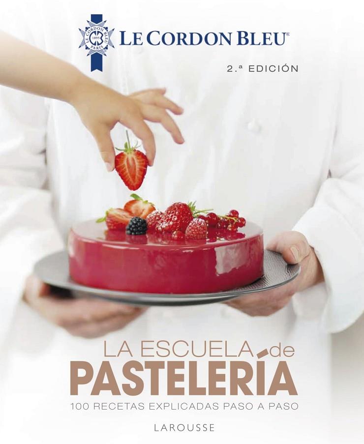 LA ESCUELA DE PASTELERÍA. LE CORDON BLEU® | 9788418100819 | LAROUSSE EDITORIAL | Llibreria Ombra | Llibreria online de Rubí, Barcelona | Comprar llibres en català i castellà online