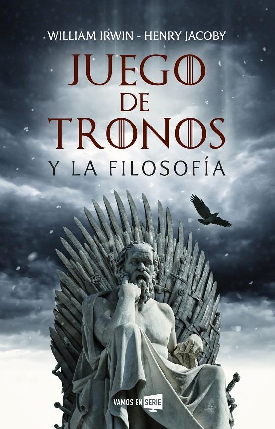 JUEGO DE TRONOS Y LA FILOSOFÍA | 9788416867929 | IRWIN, WILLIAM/JACOBY, HENRY | Llibreria Ombra | Llibreria online de Rubí, Barcelona | Comprar llibres en català i castellà online