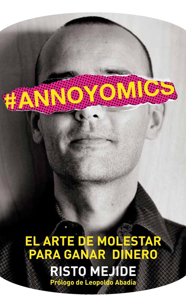 #ANNOYOMICS EL ARTE DE MOLESTAR PARA GANAR DINERO | 9788498752083 | RISTO MEJIDE | Llibreria Ombra | Llibreria online de Rubí, Barcelona | Comprar llibres en català i castellà online