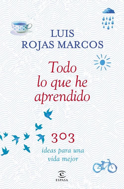 TODO LO QUE HE APRENDIDO 303 IDEAS PARA UNA VIDA MEJOR | 9788467042207 | LUIS ROJAS MARCOS | Llibreria Ombra | Llibreria online de Rubí, Barcelona | Comprar llibres en català i castellà online