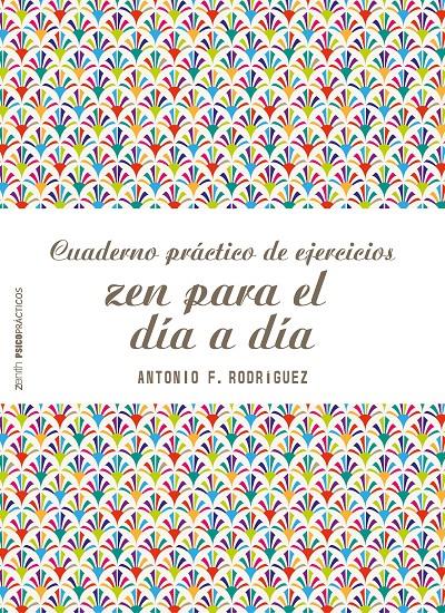 CUADERNO PRÁCTICO DE EJERCICIOS ZEN PARA EL DÍA A DÍA | 9788408166542 | ANTONIO FRANCISCO RODRÍGUEZ ESTEBAN | Llibreria Ombra | Llibreria online de Rubí, Barcelona | Comprar llibres en català i castellà online