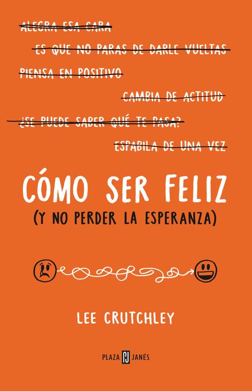 CÓMO SER FELIZ (Y NO PERDER LA ESPERANZA) | 9788401015694 | CRUTCHLEY,LEE | Llibreria Ombra | Llibreria online de Rubí, Barcelona | Comprar llibres en català i castellà online