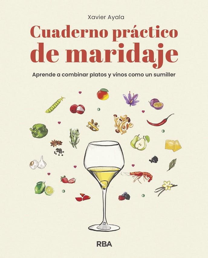 CUADERNO PRÁCTICO DE MARIDAJE. APRENDE A COMBINAR PLATOS Y VINOS COMO UN SUMILLE | 9788491872610 | AYALA COTS, XAVIER | Llibreria Ombra | Llibreria online de Rubí, Barcelona | Comprar llibres en català i castellà online