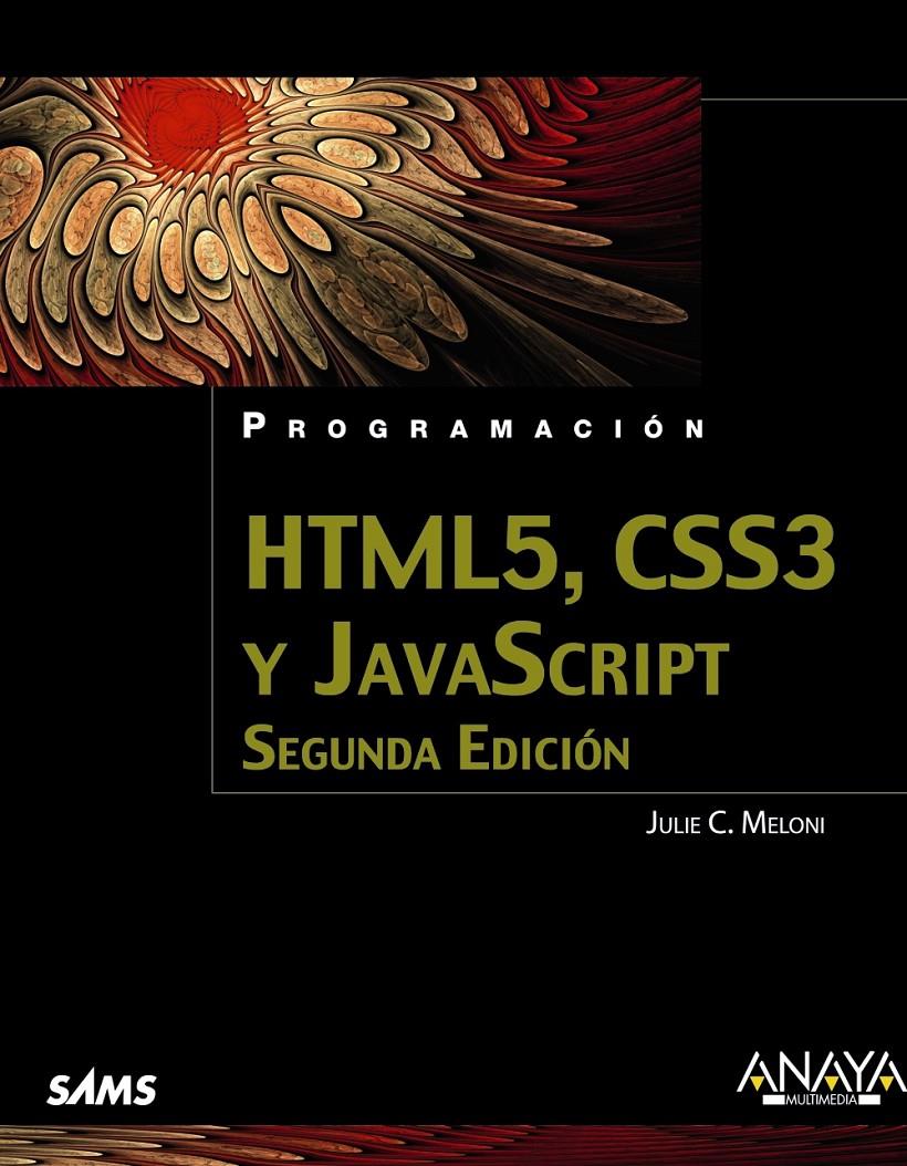 HTML5, CSS3 Y JAVASCRIPT. SEGUNDA EDICIÓN | 9788441536920 | MELONI, JULIE C. | Llibreria Ombra | Llibreria online de Rubí, Barcelona | Comprar llibres en català i castellà online