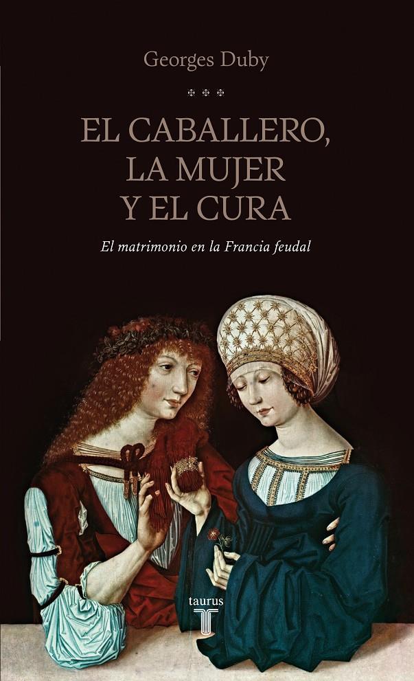 EL CABALLERO LA MUJER Y EL CURA EL MATRIMONIO EN LA FRANCIA FEUDAL | 9788430602070 | GEORGES DUBY | Llibreria Ombra | Llibreria online de Rubí, Barcelona | Comprar llibres en català i castellà online