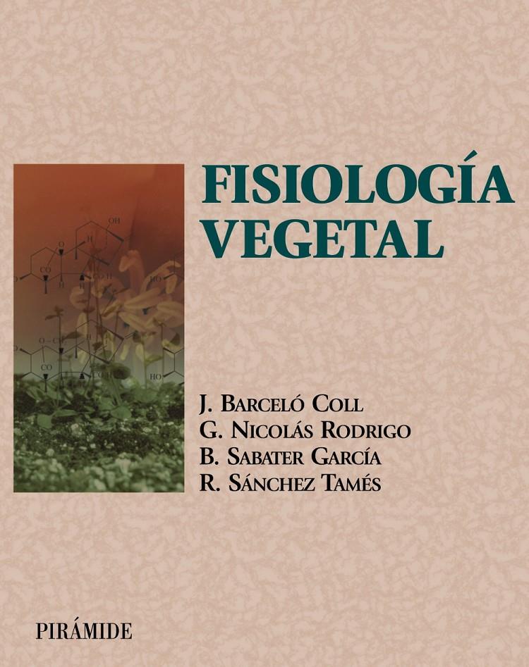 FISIOLOGÍA VEGETAL | 9788436815252 | BARCELÓ COLL, JUAN / NICOLÁS RODRIGO, GREGORIO / SABATER GARCÍA, BARTOLOMÉ / SÁNCHEZ TAMÉS, RICARDO | Llibreria Ombra | Llibreria online de Rubí, Barcelona | Comprar llibres en català i castellà online