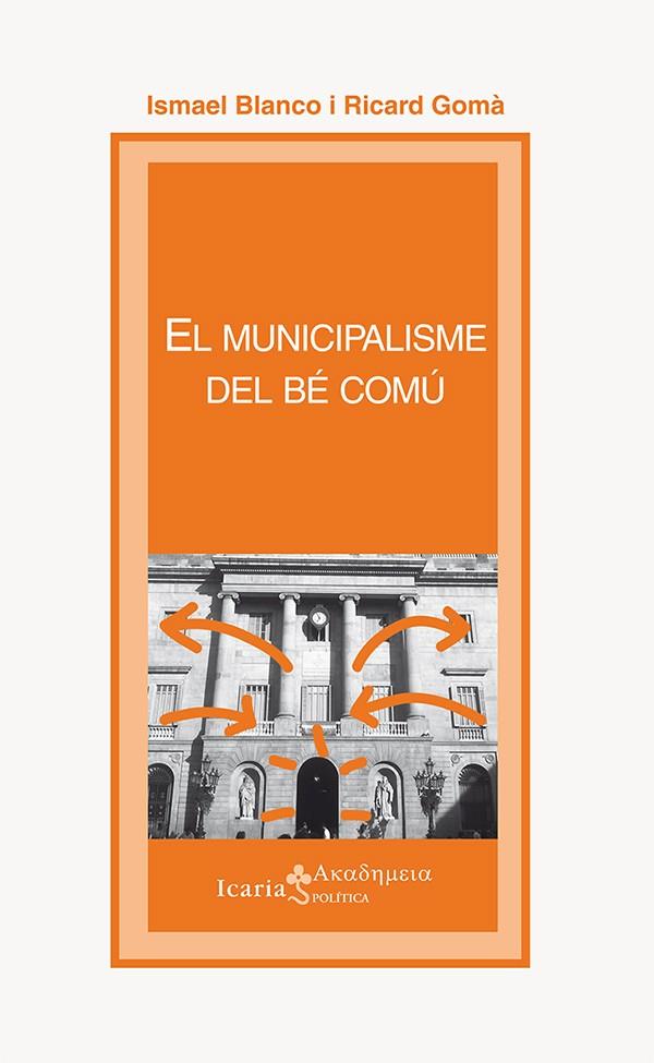 EL MUNICIPALISME DEL BÉ COMÚ | 9788498886993 | BLANCO FILLOLA, ISMAEL / GOMÀ I CARMONA, RICARD | Llibreria Ombra | Llibreria online de Rubí, Barcelona | Comprar llibres en català i castellà online