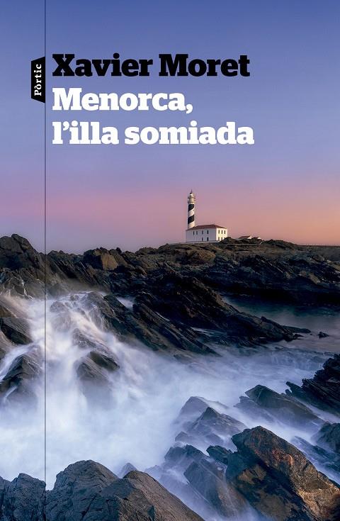 MENORCA, L'ILLA SOMIADA | 9788498095685 | MORET, XAVIER | Llibreria Ombra | Llibreria online de Rubí, Barcelona | Comprar llibres en català i castellà online