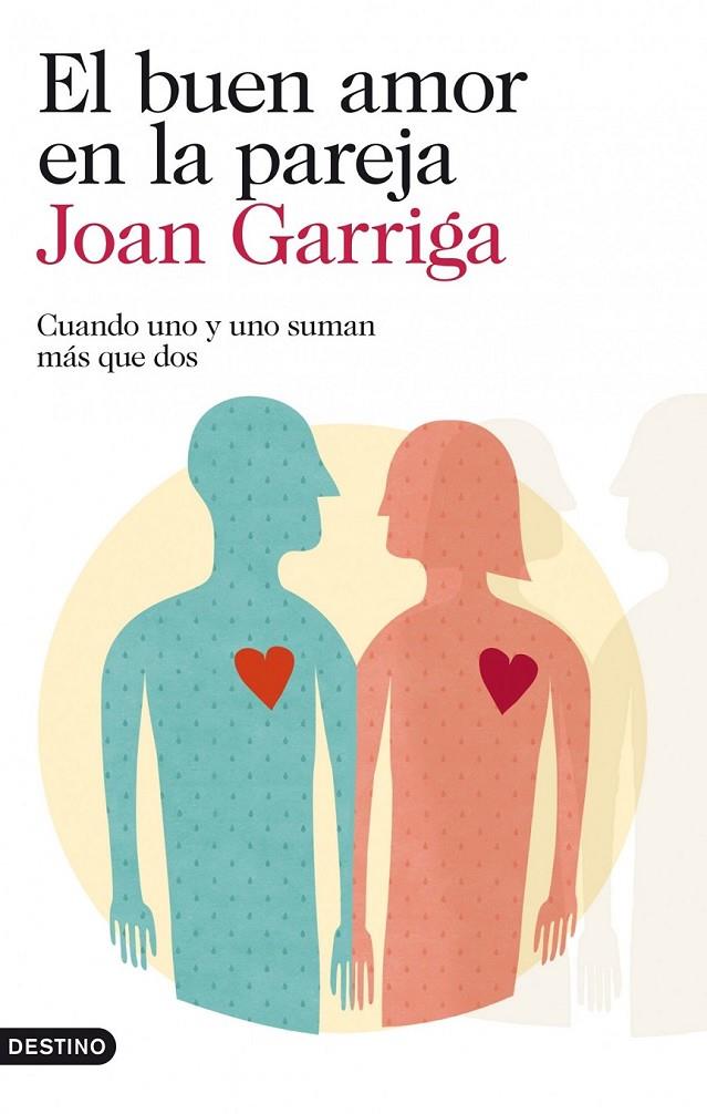 EL BUEN AMOR EN LA PAREJA CUANDO UNO Y UNO SUMAN MAS QUE DOS | 9788423346257 | JOAN GARRIGA | Llibreria Ombra | Llibreria online de Rubí, Barcelona | Comprar llibres en català i castellà online