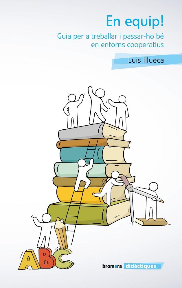 EN EQUIP! GUIA PER A TREBALLAR I PASSAR-HO BÉ EN ENTORNS COOPERATIUS | 9788490263518 | ILLUECA VICENTE, LLUIS | Llibreria Ombra | Llibreria online de Rubí, Barcelona | Comprar llibres en català i castellà online