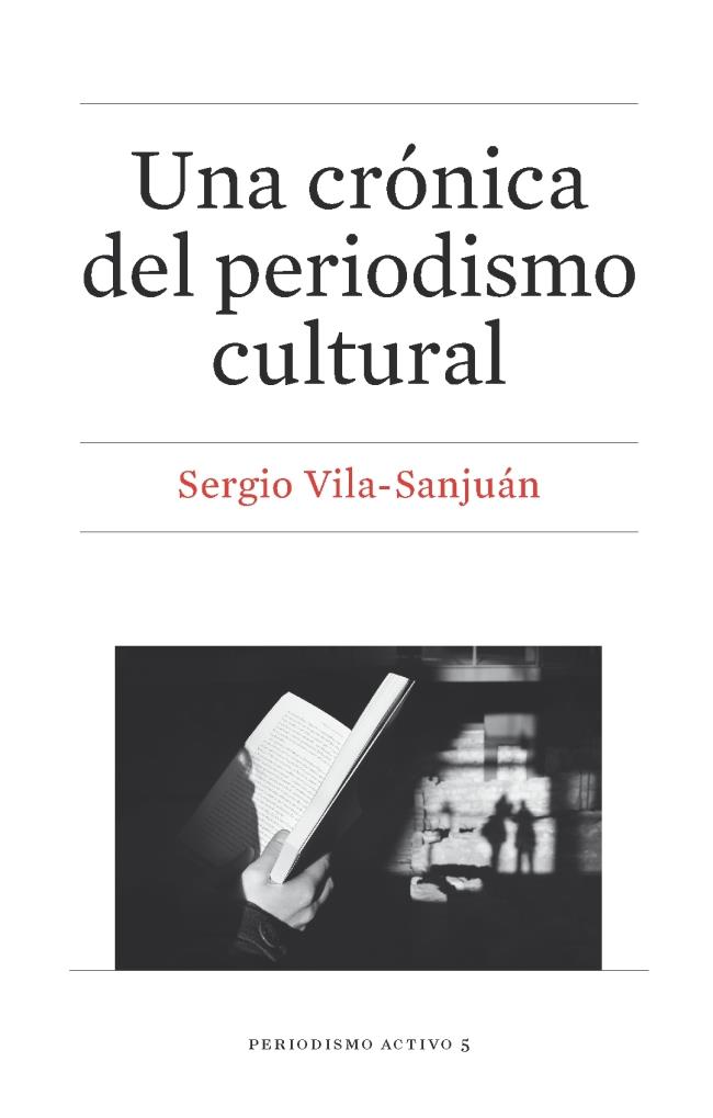 UNA CRÓNICA DEL PERIODISMO CULTURAL | 9788447539116 | VILA-SANJUÁN ROBERT, SERGIO | Llibreria Ombra | Llibreria online de Rubí, Barcelona | Comprar llibres en català i castellà online