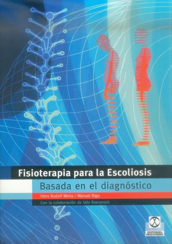 FISIOTERAPIA PARA LA ESCOLIOSIS BASADA EN EL DIAGNÓSTICO | 9788480197311 | WEISS, HANS-RUDOLF/RIGO, MANUEL | Llibreria Ombra | Llibreria online de Rubí, Barcelona | Comprar llibres en català i castellà online