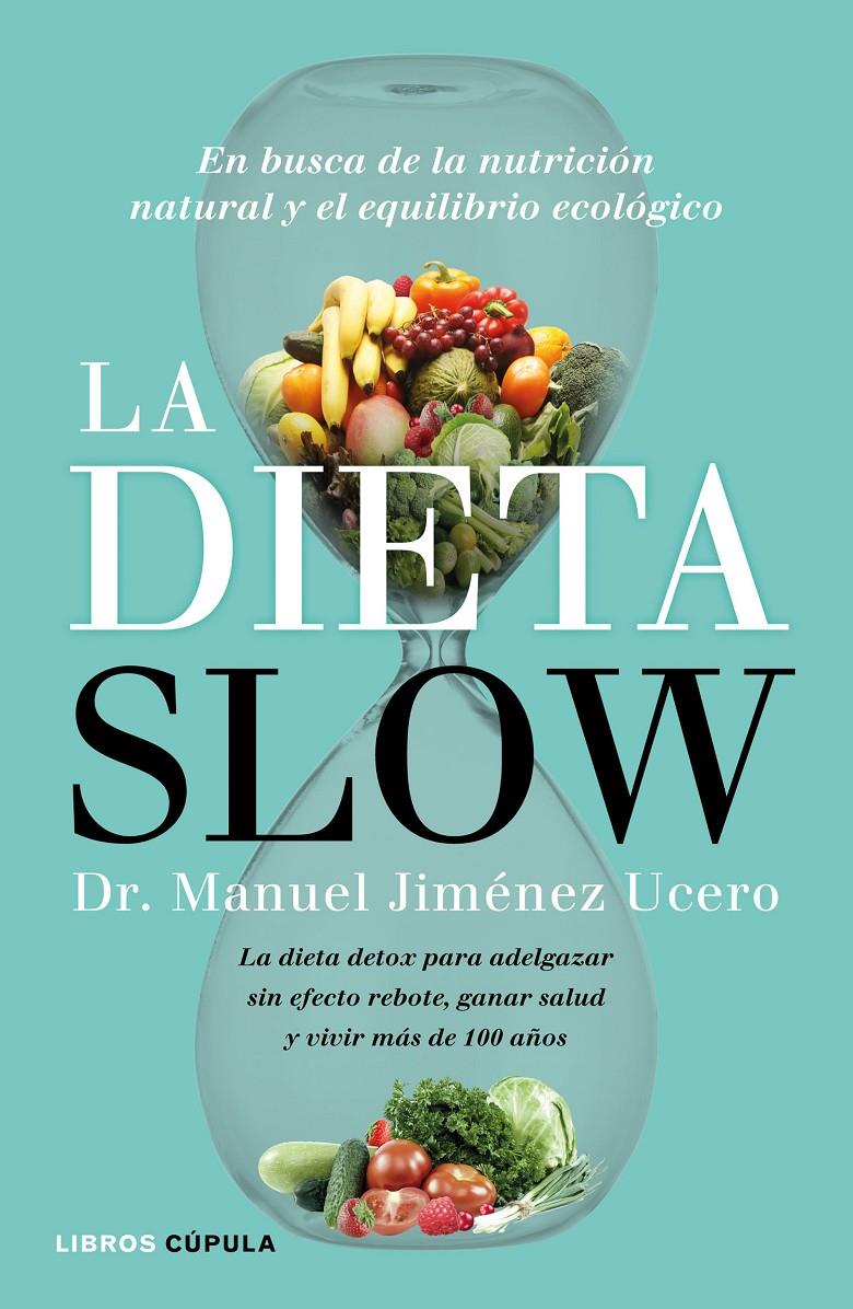 LA DIETA SLOW | 9788448022921 | DR. MANUEL JIMÉNEZ UCERO | Llibreria Ombra | Llibreria online de Rubí, Barcelona | Comprar llibres en català i castellà online