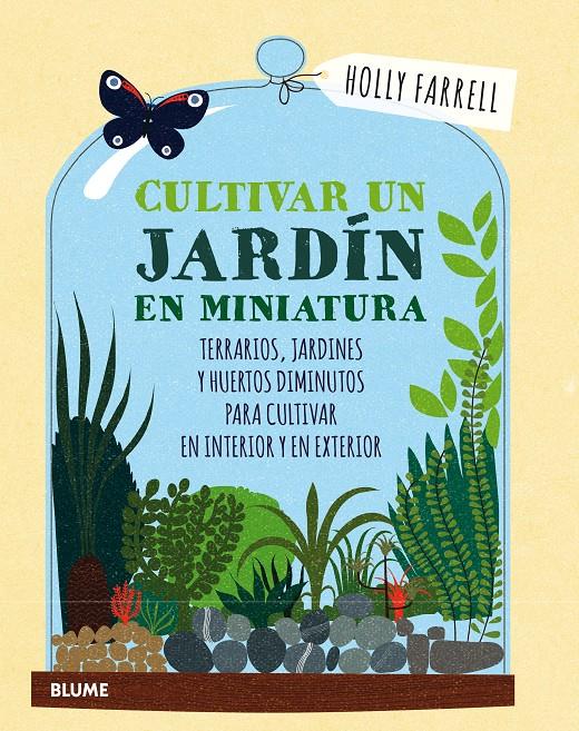 CULTIVAR UN JARDÍN EN MINIATURA | 9788416965540 | FARRELL, HOLLY | Llibreria Ombra | Llibreria online de Rubí, Barcelona | Comprar llibres en català i castellà online