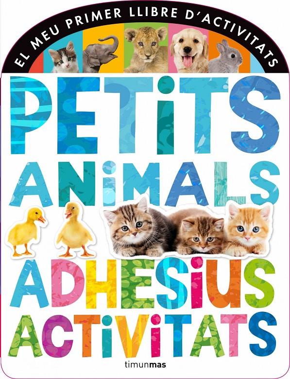 PETITS ANIMALS ADHESIUS ACTIVITATS | 9788490572320 | Llibreria Ombra | Llibreria online de Rubí, Barcelona | Comprar llibres en català i castellà online