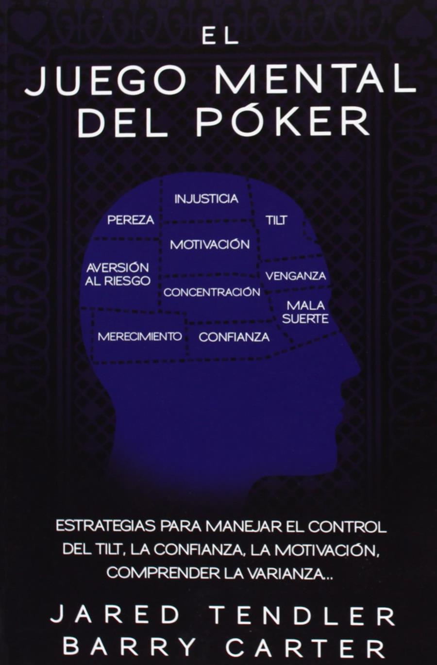 EL JUEGO MENTAL DEL POKER. ESTRATEGIAS PARA MANEJAR EL CONTROL DEL TILT, LA CONF | 9788494154706 | TENDLER, JARED/ CARTER, BARRY | Llibreria Ombra | Llibreria online de Rubí, Barcelona | Comprar llibres en català i castellà online