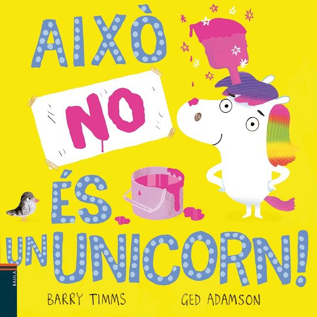 AIXÒ NO ÉS UN UNICORN! | 9788447949328 | TIMMS, BARRY | Llibreria Ombra | Llibreria online de Rubí, Barcelona | Comprar llibres en català i castellà online