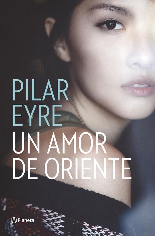 UN AMOR DE ORIENTE | 9788408161653 | PILAR EYRE | Llibreria Ombra | Llibreria online de Rubí, Barcelona | Comprar llibres en català i castellà online