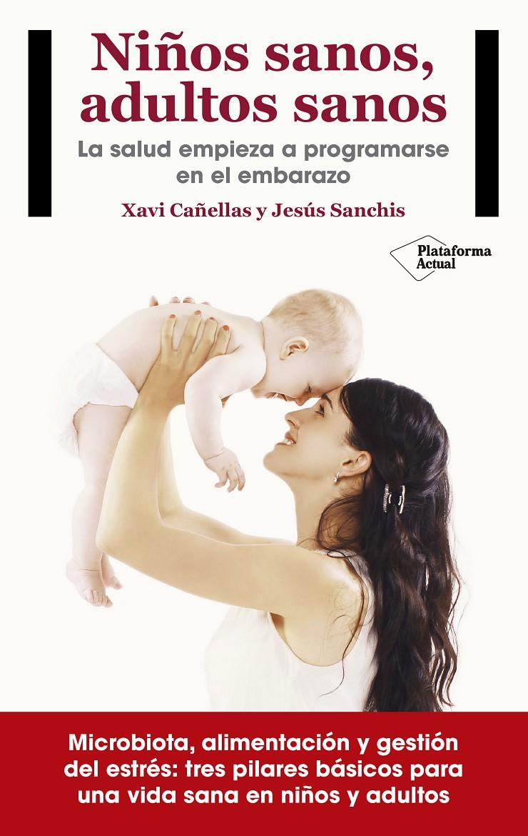 NIÑOS SANOS, ADULTOS SANOS | 9788416820405 | CAÑELLAS, XAVI/SANCHIS CHORDA, JESÚS | Llibreria Ombra | Llibreria online de Rubí, Barcelona | Comprar llibres en català i castellà online