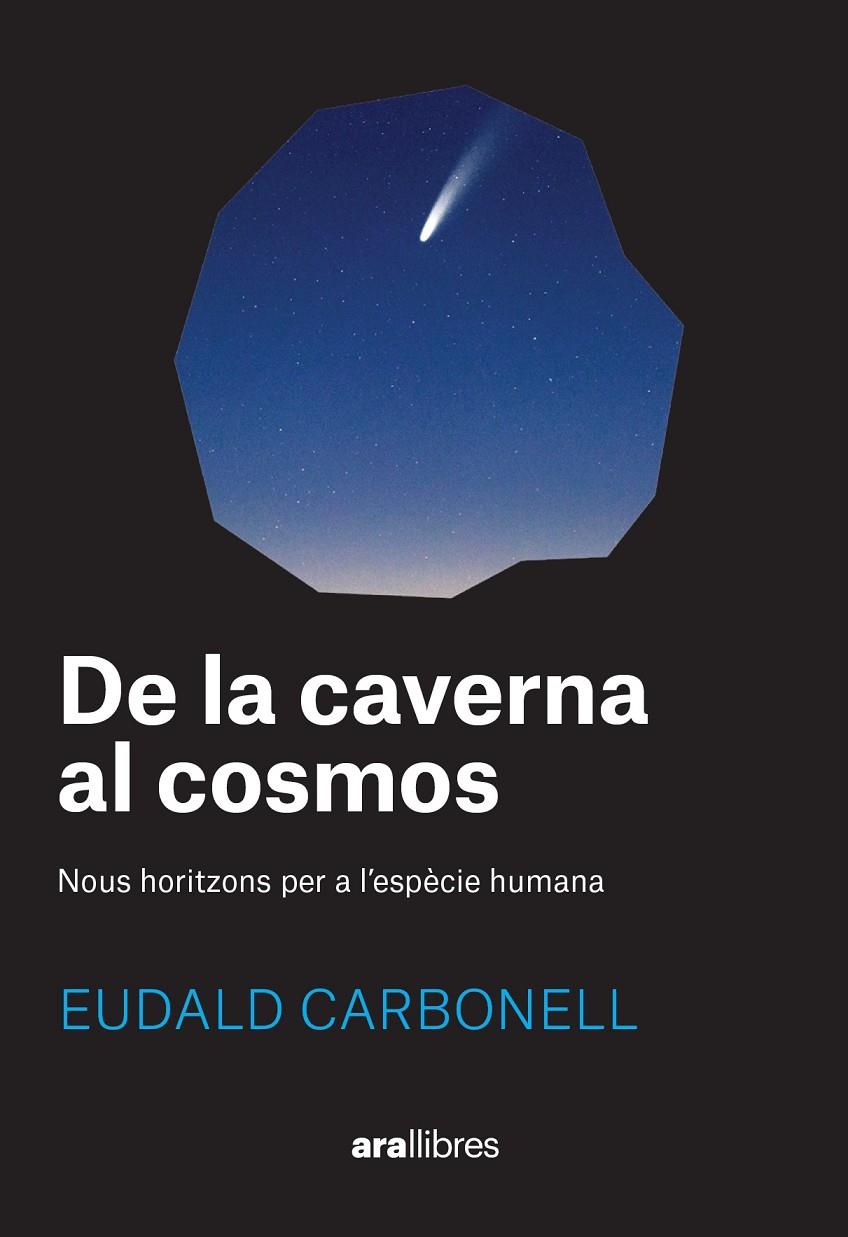 DE LA CAVERNA AL COSMOS | 9788411730969 | CARBONELL I ROURA, EUDALD | Llibreria Ombra | Llibreria online de Rubí, Barcelona | Comprar llibres en català i castellà online