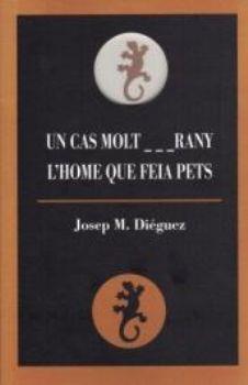 UN CAS MOLT ...RANY / L'HOME QUE FEIA PETS | 9788496608856 | JOSEP M. DIEGUEZ | Llibreria Ombra | Llibreria online de Rubí, Barcelona | Comprar llibres en català i castellà online