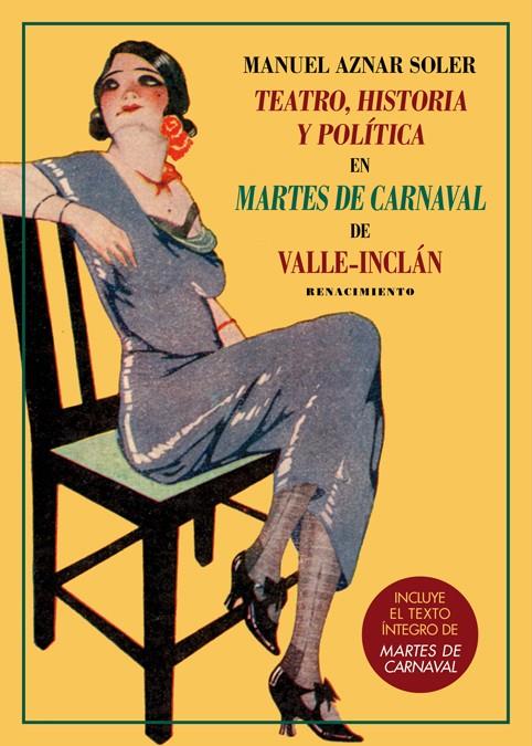 TEATRO, HISTORIA Y POLÍTICA EN MARTES DE CARNAVAL DE VALLE-INCLÁN | 9788417550790 | AZNAR SOLER, MANUEL / VALLE-INCLÁN, RAMÓN DEL | Llibreria Ombra | Llibreria online de Rubí, Barcelona | Comprar llibres en català i castellà online