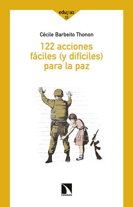 122 ACCIONES FÁCILES (Y DIFÍCILES) PARA LA PAZ | 9788490971062 | CÉCILE BARBEITO THONON | Llibreria Ombra | Llibreria online de Rubí, Barcelona | Comprar llibres en català i castellà online