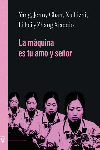 LA MÁQUINA ES TU AMO Y SEÑOR | 9788492559909 | YANG, YANG / CHAN, JENNY / LIZHI, XU / FEI, LI / XIAOQIO, ZHANG | Llibreria Ombra | Llibreria online de Rubí, Barcelona | Comprar llibres en català i castellà online