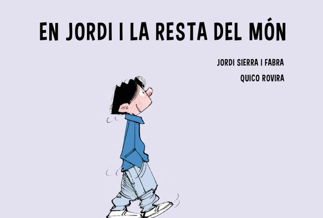 JORDI I... LA RESTA DEL MÓN | 9788415697961 | JORDI SIERRA I FABRA / FRANCESC ROVIRA | Llibreria Ombra | Llibreria online de Rubí, Barcelona | Comprar llibres en català i castellà online