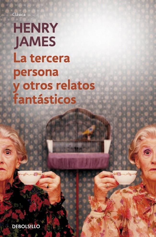 LA TERCERA PERSONA Y OTROS RELATOS FANTÁSTICOS | 9788490327296 | HENRY JAMES | Llibreria Ombra | Llibreria online de Rubí, Barcelona | Comprar llibres en català i castellà online