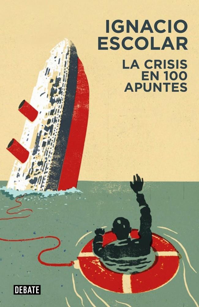 LA CRISIS EN 100 APUNTES | 9788499922263 | IGNACIO ESCOLAR | Llibreria Ombra | Llibreria online de Rubí, Barcelona | Comprar llibres en català i castellà online