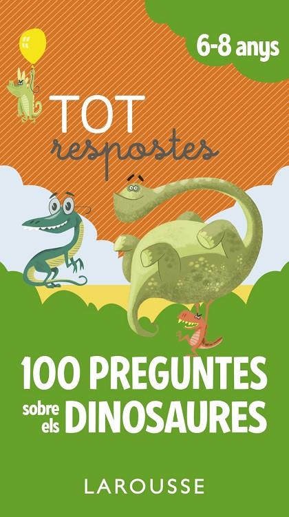 TOT RESPOSTES.100 PREGUNTES SOBRE ELS DINOSAURES | 9788417273873 | LAROUSSE EDITORIAL | Llibreria Ombra | Llibreria online de Rubí, Barcelona | Comprar llibres en català i castellà online