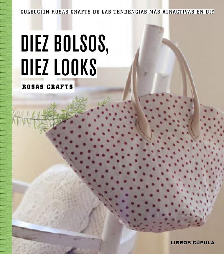 10 BOLSOS 10 LOOKS | 9788448020187 | ROSAS CRAFTS | Llibreria Ombra | Llibreria online de Rubí, Barcelona | Comprar llibres en català i castellà online