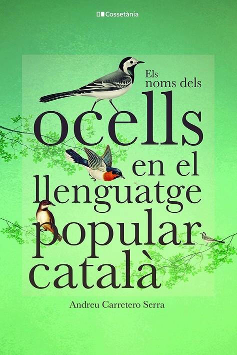 ELS NOMS DELS OCELLS EN EL LLENGUATGE POPULAR CATALÀ | 9788413562308 | CARRETERO SERRA, ANDREU | Llibreria Ombra | Llibreria online de Rubí, Barcelona | Comprar llibres en català i castellà online