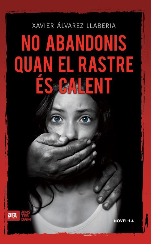 NO ABANDONIS QUAN EL RASTRE ÉS CALENT | 9788416743056 | ÁLVAREZ LLABERIA, FRANCESC XAVIER | Llibreria Ombra | Llibreria online de Rubí, Barcelona | Comprar llibres en català i castellà online